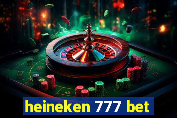 heineken 777 bet